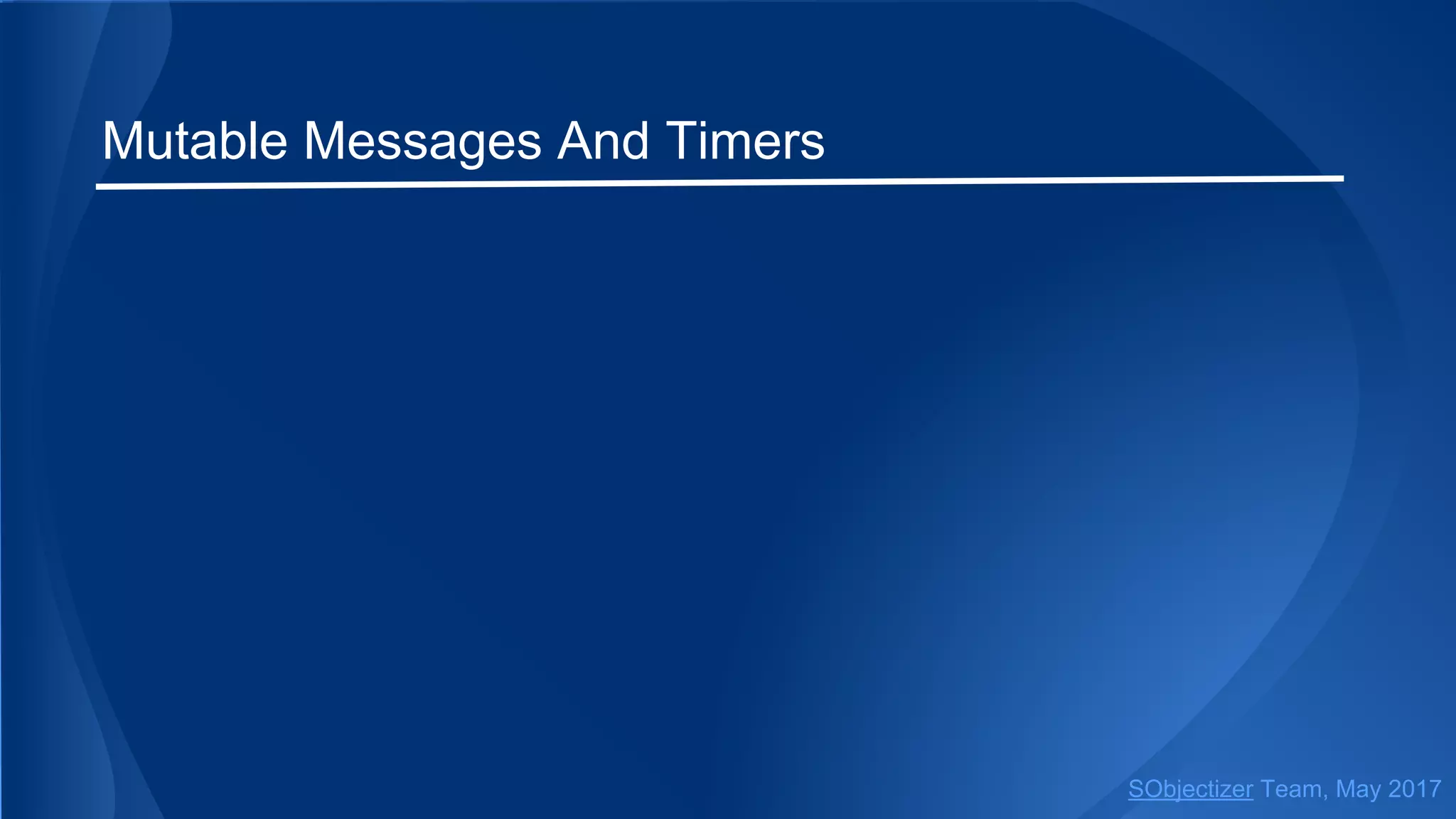 Mutable Messages And Timers
SObjectizer Team, May 2017
 
