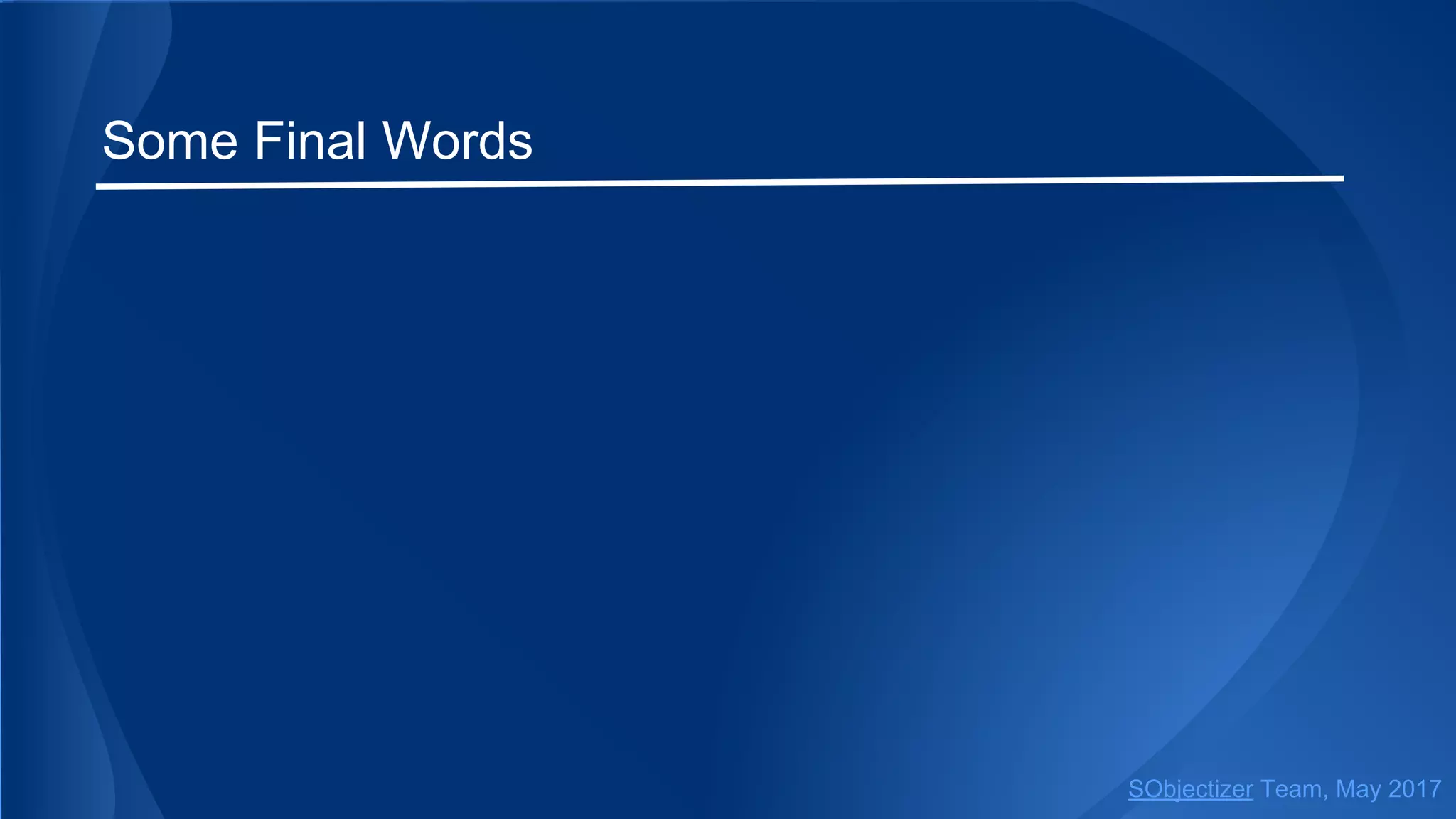 Some Final Words
SObjectizer Team, May 2017
 