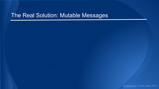 The Real Solution: Mutable Messages
SObjectizer Team, May 2017
 