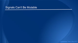 Signals Can't Be Mutable
SObjectizer Team, May 2017
 