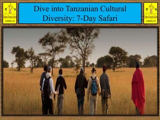 Dive into Tanzanian Cultural
Diversity: 7-Day Safari
 