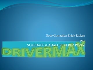 Soto González Erick favian
202
SOLEDAD GUADALUPE PEREZ PEREZ
 