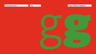 gg
Partito Democratico   2012    FF3300 / Molotro / Imaginifica
 