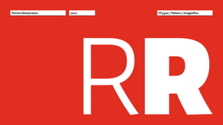RR
Partito Democratico   2012   FF3300 / Molotro / Imaginifica
 