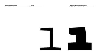 11
Partito Democratico   2012    FF3300 / Molotro / Imaginifica
 