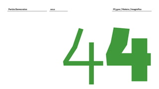 44
Partito Democratico   2012    FF3300 / Molotro / Imaginifica
 