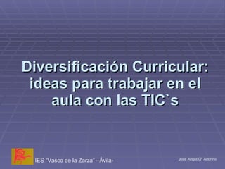 Diversificación Curricular: ideas para trabajar en el aula con las TIC`s 
