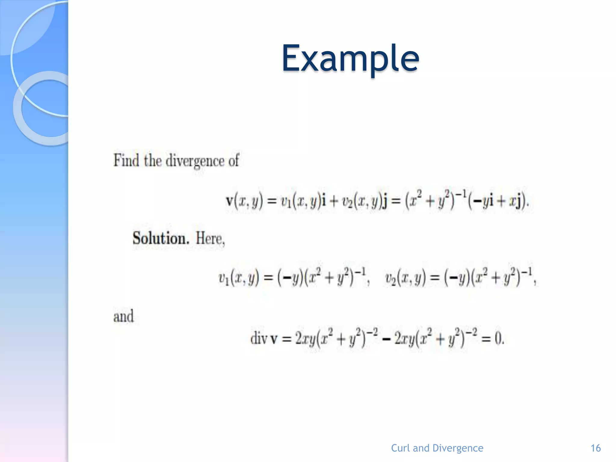 Example
Curl and Divergence 16
 