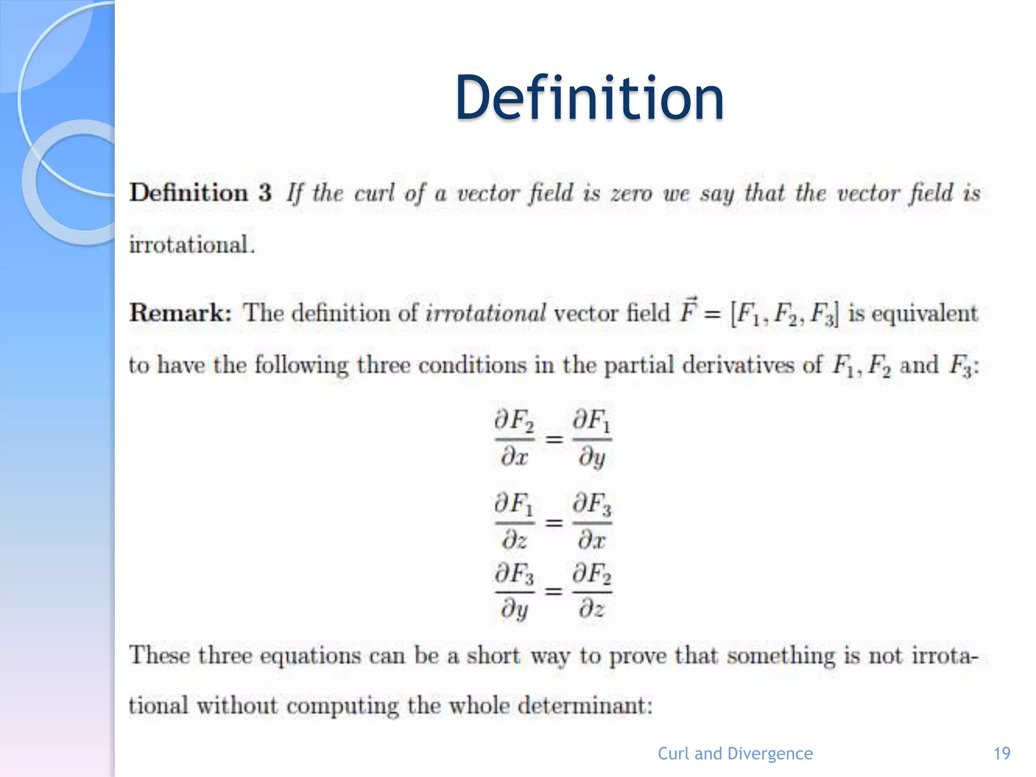 Definition
Curl and Divergence 19
 
