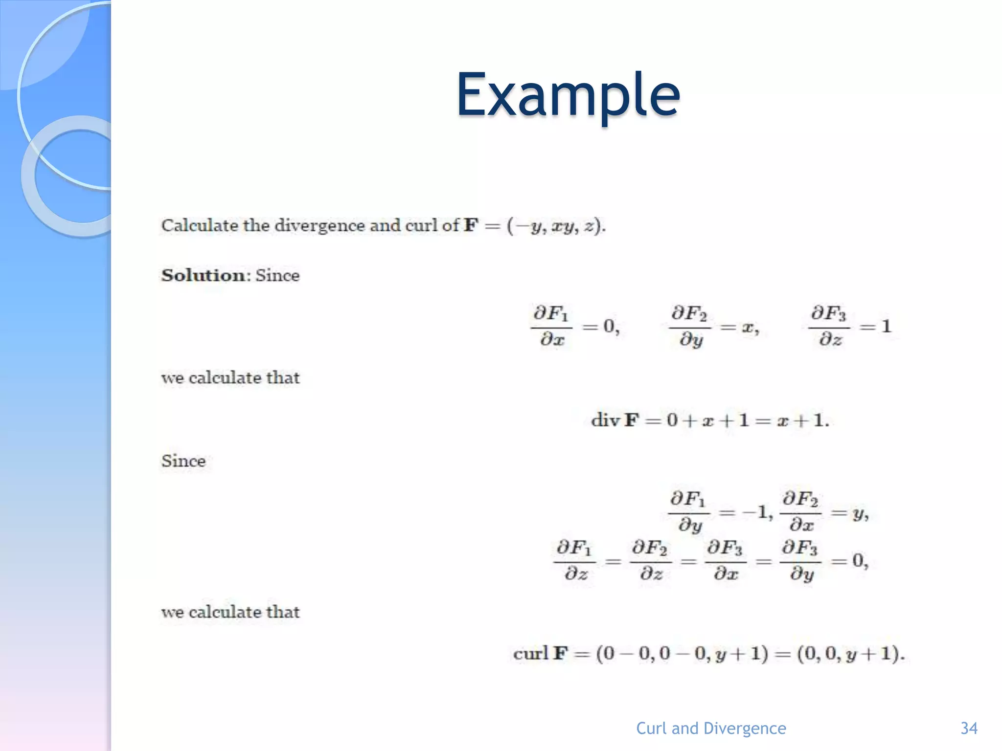 Example
Curl and Divergence 34
 