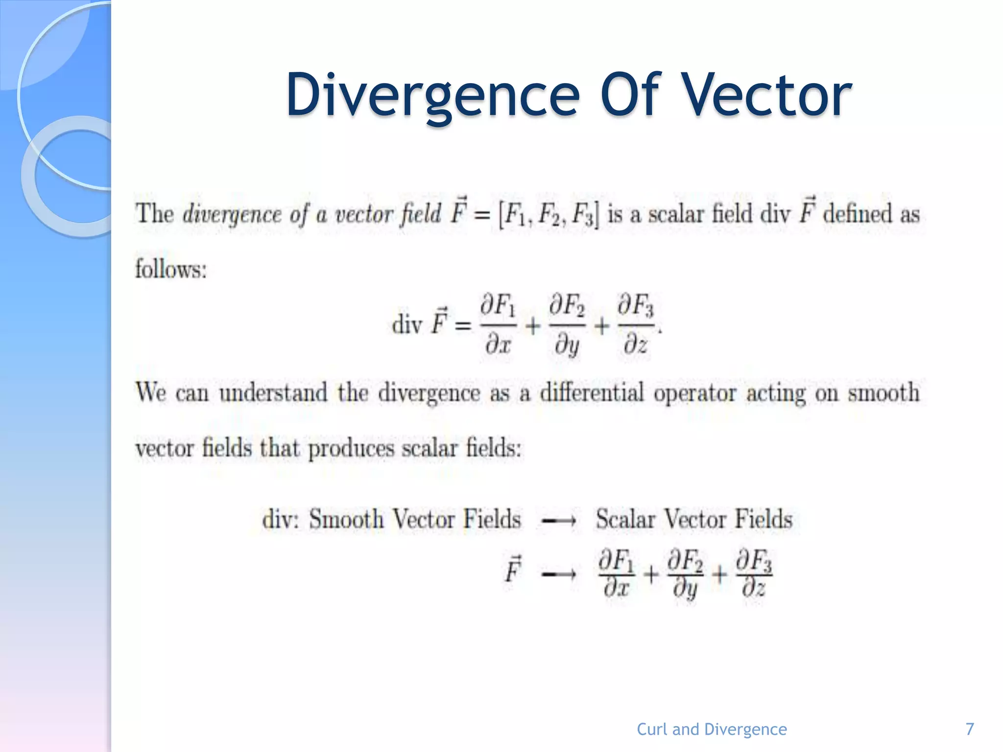 Divergence Of Vector
Curl and Divergence 7
 