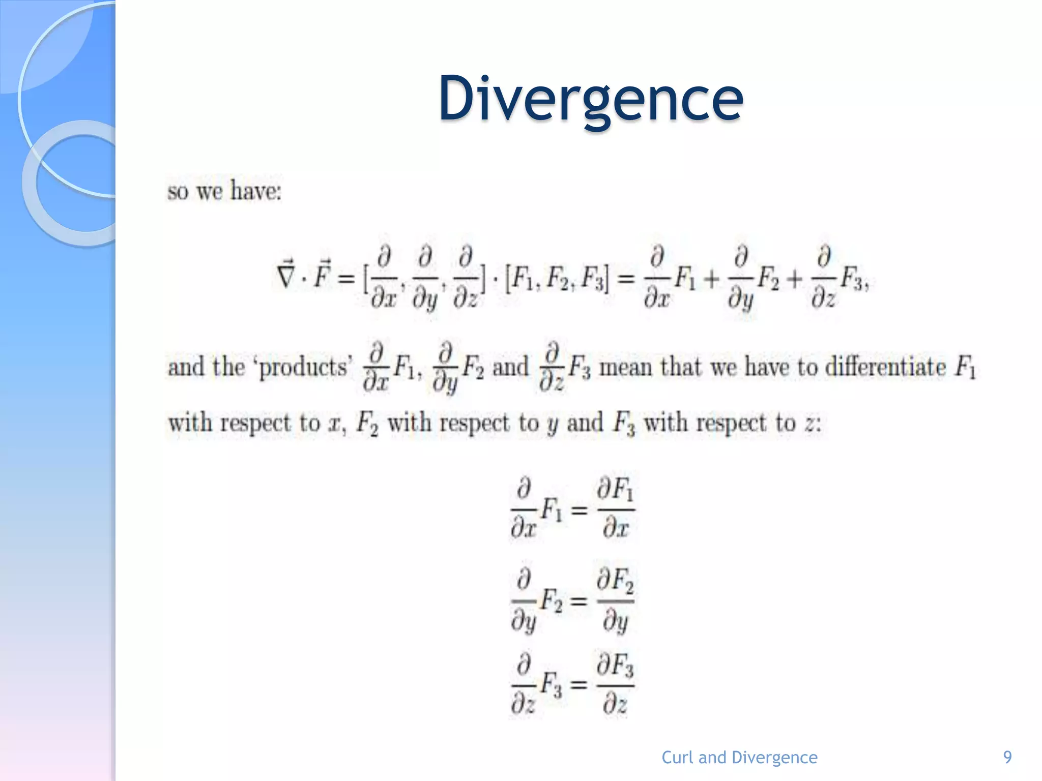 Divergence
Curl and Divergence 9
 