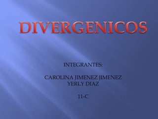 INTEGRANTES:
CAROLINA JIMENEZ JIMENEZ
YERLY DIAZ
11-C
 