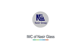 IMC of Nasir Glass
 