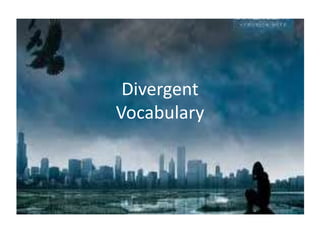 Divergent
Vocabulary
 