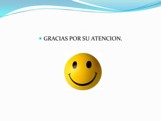  GRACIAS POR SU ATENCION.

 