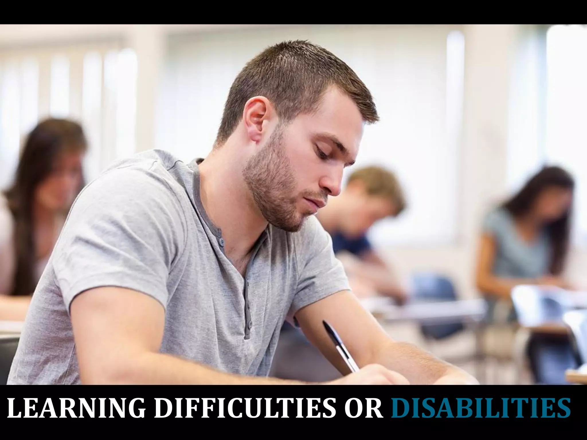 LEARNING DIFFICULTIES OR DISABILITIES
 