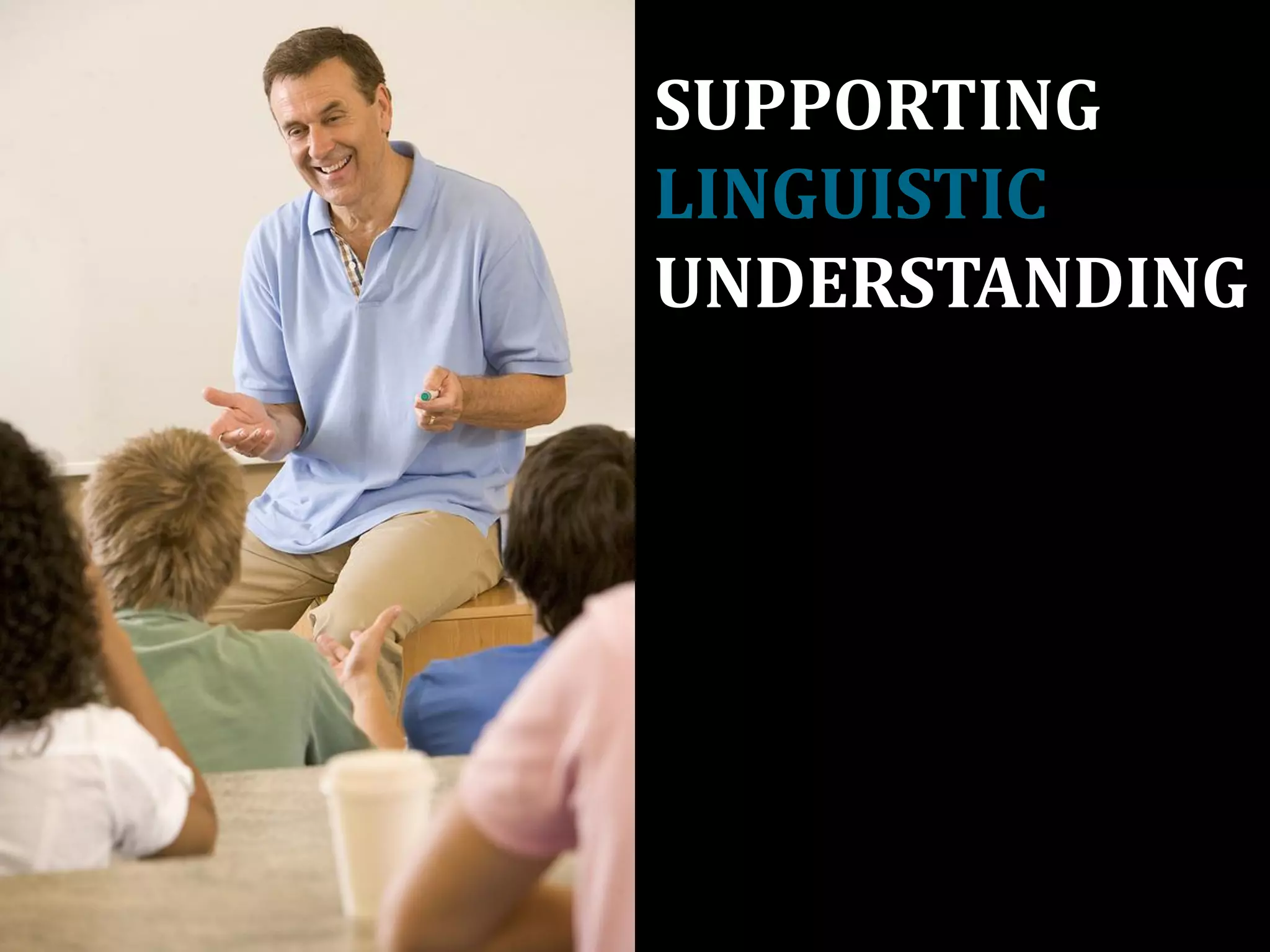 SUPPORTING
LINGUISTIC
UNDERSTANDING
 