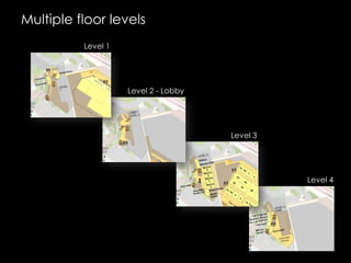 Multiple floor levelsLevel 1Level 2 - LobbyLevel 3Level 4