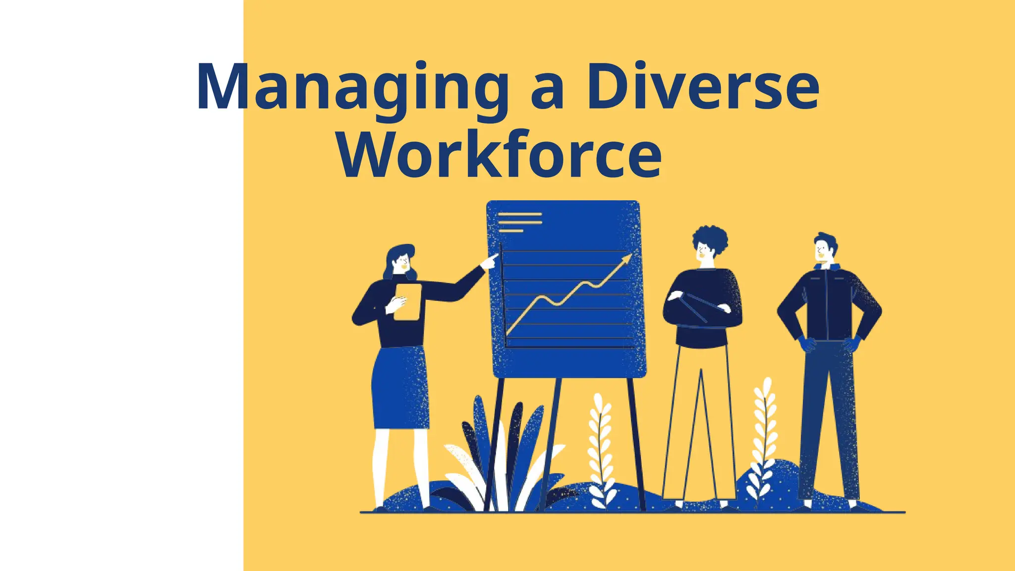 Managing a Diverse
Workforce
 