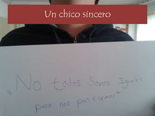 Un chico sincero 
 
