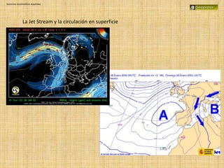 Dominios bioclimáticos españoles
La Jet Stream y la circulación en superficie
 
