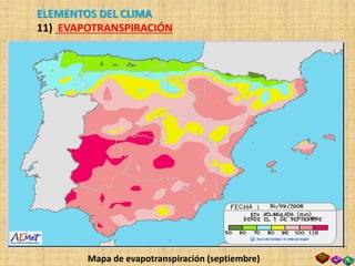 ELEMENTOS DEL CLIMA
11) EVAPOTRANSPIRACIÓN
Mapa de evapotranspiración (septiembre)
 