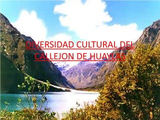 DIVERSIDAD CULTURAL DEL CALLEJON DE HUAYLAS 