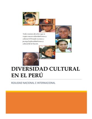 DIVERSIDAD CULTURAL
EN EL PERÚ
REALIDAD NACIONAL E INTERNACIONAL
 