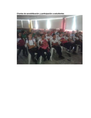 Charlas de sensibilización y participación a estudiantes 
 