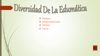  Edumática
 Portales Institucionales
 Ofimática
 web 2.0
 
