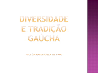 Diversidade e tradição gaúcha