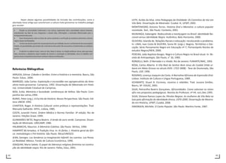 42 43
Vejam abaixo algumas possibilidades de inclusão das contribuições, como a
abordada nesse artigo que caracterizam a cultura mato-grossense no trabalho pedagó-
gico escolar:
Referências Bibliográficas
ARRUDA, Gilmar. Cidades e Sertões: Entre a história e a memória. Bauru, São
Paulo: Edusc. 2000.
BARROZO, João Carlos. Exploração e escravidão nas agropecuárias da Ama-
zônia mato-grossense. Campinas, 1992. Dissertação de (Mestrado em Histó-
ria). Universidade Estadual de Campinas.
BOSI, Ecléa. Memória e Sociedade: Lembranças de Velhos. São Paulo: Com-
panhia das Letras,1994.
BURKE, Peter (org.). A Escrita da História: Novas Perspectivas. São Paulo: Edi-
tora UNESP, 1992.
CHARTIER, Roger. A História Cultural: entre práticas e representações. Trad.
Manuela Galhardo. DIFEL, Lisboa, 1985.
COSTA, Jurandir Freire. Ordem Médica e Norma Familiar. 4ª edição. Rio de
Janeiro: Edições Graal, 1999.
GUIMARÃES NETO, Regina Beatriz. A lenda do ouro verde. Campinas: Disser-
tação de Mestrado. UNICAMP, 1986.
HALBAWCHS, Maurice. A Memória Coletiva. São Paulo: Vértice, 1990.
HAMPATÉ Bâ Amadou. A Tradição Viva. In: Ki-Zerbo. J. História geral da Áfri-
ca: metodologia e Pré-história. São Paulo: Ática/UNESCO.
JEAN, Georges. Los Senderos La Imaginación Infantil: los cuentos. Los Penas.
La Realidad. México. Fondo de Cultura Econômica, 1990.
JOAQUIM, Maria Salete. O papel da liderança religiosa feminina na constru-
ção da identidade negra. Rio de Janeiro: Pallas, Educ, 2001.
LEITE, Acildo da Silva. Uma Pedagogia da Oralidade: Os Caminhos da Voz em
Vila Bela. Dissertação de Mestrado- Cuiabá: IE, UFMT, 2002.
MONTENEGRO, Antonio Torres. História Oral e Memória: a cultura popular
revisitada. 3ed., São Paulo: Contexto, 2001.
MUNANGA, Kabengele. Rediscutindo a mestiçagem no Brasil: identidade Na-
cional versus identidade Negra. Autêntica, Belo Horizonte, 2000.
OLIVEIRA, Iolanda de. Relações Raciais e educação: recolocando o problema.
In: LIMA, Ivan Costa & SILVEIRA, Sonia M. (orgs.). Negros, Territórios e Edu-
cação. Série Pensamento Negro em Educação nº 7, Florianópolis Núcleo de
estudos Negros/NEN, 2000.
PEREIRA, João Baptista Borges. Negro e Cultura Negra no Brasil atual. In: Re-
vista de Antropologia, São Paulo, n° 26, 1983.
RONDELLI, Beth. O Narrador e o Vivido. Rio de Janeiro: FUNARTE/IBAC, 1993.
ROSA, Carlos Alberto. A Vila Real do Senhor Bom Jesus do Cuiabá (Vida ur-
bana em Mato Grosso no século XVIII: 1722-1808) - Tese de Doutorado, São
Paulo, USP, 1996.
ROSÁRIO, Lorenço Joaquim da Costa. A Narrativa Africana de Expressão Oral.
Lisboa: Instituto de Cultura e Língua Portuguesa, 1989.
SCHWARTZ, Stuart B. Escravos, roceiros e rebeldes. Trad. Jussara Simões.
Bauru, SP: EDUSC, 2001.
SILVA, Petronilha Beatriz Gonçalves. Africanidades. Como valorizar as raízes
afro nas propostas pedagógicas. Revista do Professor, nº 44, out./dez.1995.
SILVA, Silviane Ramos Lopes da. Pérolas Negras: As mulheres de Vila Bela na
luta pela afirmação da identidade étnica, 1970-2000. Dissertação de Mestra-
do em História, UFMT, Cuiabá, 2006
SIMONSEN, Michèle. O Canto Popular. São Paulo: Martins Fonte, 1987.
 