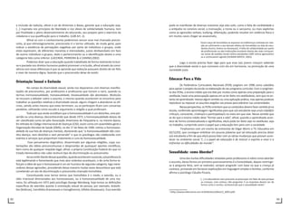 62 63
a inclusão de todo/as, afinal a Lei de Diretrizes e Bases, garante que a educação seja,
[...] inspirada nos princípios de liberdade e nos ideais de solidariedade humana, tem
por finalidade o pleno desenvolvimento do educando, seu preparo para o exercício da
cidadania e sua qualificação para o trabalho. (LDB Art. 2).
Afinal só com o conhecimento poderemos vencer esse mal chamado precon-
ceito, já que etimologicamente, preconceito é o termo utilizado, de modo geral, para
indicar a existência de percepções negativas por parte de indivíduos e grupos, onde
estes expressem, de diferentes maneiras e intensidades, juízos desfavoráveis em face
de outros indivíduos e grupos, dado o pertencimento ou a identificação destes a uma
categoria tida como inferior. (LACERDA, PERREIRA & e CANINO,2002)
Podemos dizer que a educação quando trabalhada de forma realmente inclusi-
va e pautada nos direitos humanos poderá promover a inclusão, afinal através da convi-
vência com essas diferenças é que se aprende que todos/as possuem direito de ser feliz
e viver de maneira digna, fazendo que o preconceito deixe de existir.
Orientação Sexual e Exclusão
No campo da diversidade sexual, ainda nos deparamos com diversas manifes-
tações de preconceitos, por professores e professoras que torcem o nariz, quando os
termos homossexualidade, transexualidade, bissexualidade são abordados. Muito/as
se recusam a debater sobre o assunto, e mesmo quando acontecem os encontros para
trabalhar as questões relativas à diversidade sexual, alguns chegam a abandonar as ofi-
cinas, saindo antes mesmo que estas terminem, ou se participam ficam com conversas
paralelas, utilizando como escudo e argumento a religião a qual professam.
Tudo por que ainda acreditam que a homossexualidade é um distúrbio, uma per-
versão ou uma doença, desconhecendo que desde 1973, a homossexualidade deixou de
ser classificada como tal pela Associação Americana de Psiquiatria e, na mesma época,
foi retirada do Código Internacional de Doenças (CID), assim como em assembléia-geral a
Organização Mundial de Saúde (OMS), no dia 17 de Maio de 1990, retirou a homossexu-
alidade da sua lista de doenças mentais, declarando que “a homossexualidade não cons-
titui doença, nem distúrbio e nem perversão” e que os psicólogos não colaborarão com
eventos e serviços que proponham tratamento e cura da homossexualidade.
Esse pensamento dogmático, disseminado por algumas religiões, cujas sus-
tentações são idéias preconceituosas e desprovidas de quaisquer aportes científicos,
bem como de qualquer respaldo legal, afinal, a própria Constituição Federal diz que no
Estado Democrático não cabe nenhum tipo de discriminação ou preconceito.
Aoseomitirdiantedessasquestões,quandoacontecemnaescola,o/aprofessor/a
está legitimando e fomentando que mais atos violentos aconteçam, e de certa forma re-
forçam a idéia de que o homossexual é um ser humano de segunda categoria, logo mere-
cedores dessas agressões, procedendo dessa maneira muitas vezes desconhece que está
cometendo um ato de discriminação e preconceito chamado homofobia.
Conceituando esse termo temos que homofobia é o medo, a aversão, ou o
ódio irracional direcionados aos homossexuais, ou à homossexualidade de uma ma-
neira, foi utilizada em 1971 pelo psicólogo George Weinberg, hoje temos as definições
específicas de aversões quanto à orientação sexual da pessoa, por exemplo, lesbofo-
bia (lésbicas), transfobia (transexuais e transgêneros), bifobia (bissexuais). Essa aversão
pode se manifestar de diversas maneiras seja elas sutis, como a falta de cordialidade e
a antipatia no convívio social, a insinuação, a ironia ou o sarcasmo, ou mais explícitas
como as agressões verbais, bullying, difamação, podendo resultar em violência física e
em muitos casos chegar ao assassinato,
Outro traço de homofobia se expressa na indiferença cultivada em rela-
ção ao sofrimento e aos demais efeitos da homofobia na vida de estu-
dantes (homo, hetero ou bissexuais). A falta de solidariedade por parte
de profissionais ou das instituições escolares diante das mais corriquei-
ras cenas de assédio moral contra estudantes LGBT anima agressores/
as a continuarem agindo (HUMAN WATCH, 2001).
Logo a escola precisa fazer algo para que esse (a)s jovens cresçam sabendo
que a diversidade existe e que convivam com ela em harmonia, na promoção de uma
sociedade justa.
Educacar Para a Vida
Os Parâmetros Curriculares Nacionais (PCN) surgiram em 1998 como subsídios
para apoiar o projeto da escola na elaboração do seu programa curricular. Com o surgimen-
to dos PCNs, o ensino médio que era tido por muitos como apenas uma preparação para o
vestibular, havia uma preocupação apenas em se ter êxito nos vestibulares, sem que no en-
tanto tal aprendizado tivesse algum sentido ou uma aplicação prática, mas apenas pudesse
reproduzir ou repassar os assuntos exigidos nas provas para adentrar nas universidades.
Nessa perspectiva, os PCNs orientam que os conteúdos devem fazer sentido já na
escola, conferindo aprendizagem significativa para que o/a estudante seja um/a cidadã/o
crítica/o, consciente, criativa/o e participativa/o no meio em que vive. Nesse sentido que
se diz que o ensino médio deve “formar para a vida”, afinal, quando o aprendizado acon-
tece de forma contextualizada e significativa, ele/a pode ter êxito seja no vestibular, seja
no trabalho, cumprindo assim o papel que a educação tem para com a sociedade.
Finalizamos com um trecho da entrevista de Edgar Morin a TV. Educativa em
02/12/02, que consegue sintetizar em poucas palavras que tal educação precisa dotar
o/a estudante a fim de que ele/a possa lidar com as várias mudanças que possam acon-
tecer no ambiente social.“(…) o papel da educação é de instruir o espírito a viver e a
enfrentar as dificuldades do mundo”. 
Sexualidade: como Abordar?
Uma das muitas dificuldades relatadas pelos professores é sobre como abordar
o assunto, dessa forma um primeiro posicionamento é a honestidade, depois restringir-
se à pergunta feita, sem se estender, sempre progredir com base no que a criança já
conhece, primando em fornecer explicações em linguagem simples e familiar, conforme
afirma o psicólogo Cláudio Picazio,
[...] os educadores nem precisam se preocupar em falar de sexo porque
as crianças, com certeza, irão perguntar. E as respostas devem ser de
forma curta e correta, esclarecendo que a sexualidade existe.2
2
(http://www.redenoarsa.com.br/biblioteca/06se12_6093.pdf)
 