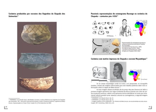 92 93
Cerâmica produzidas por escravos dos Engenhos da Chapada dos
Guimarães11
11
SYMANSKY. Luís Cláudio Paulo. Identidades Escravas e Cultura Material nos Engenhos de Chapada
dos Guimarães –MT . Seminário Internacional Arquivo, Fontes e Pesquisa Histórica: Capitania de Mato
Grosso. Apresentação em Power Point, Cuiabá 23 a 25 de Setembro de 2009.
Possíveis representações do cosmograma Bacongo na cerâmica de
Chapada – contextos pós-183612
Cerâmica com motivo impresso de Chapada e escravo Moçambique13
Se no campo arqueológico ainda há muito a ser pesquisado, na iconografia
também, através das imagens selecionadas para este trabalho podemos obter mais in-
formações sobre os negros de Mato Grosso 14
.
As duas imagens abaixo escolhidas são do pintor Hércules Florence de 1828. A
primeira imagem apresenta uma negra Cambinda (da África Central) com colar de con-
tas no pescoço seminua, cabelo curto apresenta marcas identitárias no corpo que certa-
mente indicam posição social, aspectos culturais ou cosmogâmicos, a segunda imagem
12
SYMANSKY. Luís Cláudio Paulo. Op. Cit
13
SYMANSKY. Luís Cláudio Paulo. Op. Cit.
14
Imagens obtidas no livro SIQUEIRA, E. M. História de Mato Grosso: da ancestralidade aos dias atuais.
Cuiabá / MT: Entrelinhas, 2002:124 e 125.
 