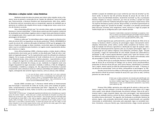 14 15
Literatura e relações raciais: raízes históricas
Mediante estudo de obras de autores que tratam sobre relações raciais e lite-
ratura, torna-se possível a construção de um “quadro de referência” acerca da função
que, historicamente, a literatura brasileira vem desempenhando. Além disso, obtêm-
se elementos teóricos necessários para se compreender aspectos da realidade que se
apresenta no cotidiano das relações étnico-raciais e instiga pensar novos rumos no en-
sino de literatura na escola.
Silva e Rosemberg afirmam que “um conceito-chave usado nos estudos sobre
literatura e cinema é estereótipo”. O texto desses autores permite visualizar o potencial
de atualização dos estereótipos negativos sobre os negros tanto pela literatura tradicio-
nal consagrada pela crítica, quanto pelo cinema que “se alimenta constantemente de
personagens da literatura”.
Embora se saiba que “os estereótipos sobre o negro surgiram na literatura bra-
sileira do século XVII e se expandiram nos séculos posteriores” (SILVA e ROSEMBERG) é
a partir do século XIX, conforme afirmação de Skidmore (1976) que foi agregada à lite-
ratura a função de propagar os ideais racialistas, construindo signos de aprendizagens
sobre o que se consideraria povo brasileiro e os lugares sociais supostamente destina-
dos a brancos e a negros.
Como afirma Brookshaw (1983), a literatura ajudou a moldar, desde a infância,
os preconceitos sócio-raciais que se mantêm na vida adulta pela “fusão de mito e reali-
dade na imaginação popular3
” (p.15), especialmente a partir da utilização do simbolismo
religioso. Ela se ocupou, principalmente de fundir simbolismo da cor e do preconceito
racial. Mediante lendas, mitos, romances, histórias populares – especialmente as infan-
tis – a imagem do negro foi-se, então, sendo associada a monstros perversos, ao demô-
nio, a lobisomem devorador de crianças, ao saci, moldando no imaginário social uma
imagem desprezível do negro associada à maldade, à violência, à falta de inteligência,
à imoralidade, à indolência, à preguiça, etc. Nos argumentos de Brookshaw, é possível
compreender como a literatura construiu e reforçou estereótipos de subalternização dos
negros, contrapondo não somente negros e brancos, como as culturas a eles relativas:
[...] no caso do Brasil, onde o controle não é um mero substrato
social, mas é também étnico, o estereótipo tem implicações mais
amplas, porque reforça a incompatibilidade básica entre as cul-
turas euro-brasileira e afro-brasileira, rivais pretendentes a uma
cultura nacional (BROOKSHAW, 1983, p. 17).
Gouvêa (2005) considera que “a literatura infantil definiu-se historicamente
pela formulação e transmissão de visões de mundo, assim como modelos de gostos,
ações, comportamentos a serem reproduzidos pelo leitor”. Segundo ela, “o autor, no
momento da produção do texto, traduz na escrita a sua compreensão do real, como
3
Bernis (1987. p. 9) afirma que “a imaginação é geralamente definida como a faculdade que o espírito
possui de produzir imagens – sendo estas quer a simples reprodução de sensações na ausência dos
objetos que as provocam, quer criações da nossa fantasia”. Uma ilustração para essa afirmação pode
ser encontrada em Costa (2007, p. 83), onde se registra a seguinte fala: “Quando se ouve falar em
assalto, tráfico de drogas, nessas coisas, a gente já tem a impressão de que é negro, porque é muito
difícil você ir a uma favela e encontrar branco. A maioria das pessoas que você vê é negra. Se você
estiver andando na rua e vê dois rapazes brancos vindo, você não fica com medo, agora se for negro,
já tem aquela... Então é uma discriminação (Aluna de 8ª série)”.
também o projeto de realidade que se quer conformar por meio da narrativa” (p. 81).
Assim sendo, no decorrer das três primeiras décadas do século XX, em meio às dis-
cussões “acerca da identidade brasileira, racialmente recortada” (p. 82), as produções
literárias dirigidas às crianças, traduziram, por meio da narrativa, o projeto de nação
que se queriam conformar mediante extinção do negro, tornando a nação branca, tanto
nos aspectos fenotípicos quanto culturais. Nesse sentido, as narrativas apresentavam as
personagens negras em “posição de servidão”, vinculadas a um passado caracterizado
pelos discursos correntes como vergonhoso. Assim, excluía-se o negro do projeto de
modernização que se configurava para o país naquele período.
Enquanto a modernidade, associada à urbanidade, ao progresso, à téc-
nica, e à ruptura, era representada pelos personagens brancos adultos,
os negros eram relacionados a significantes opostos, como tradição e
ignorância, universo rural e passado (GOUVÊA, 2005, p. 84).
Gouvêa argumenta que, particularmente, a partir da década de 1930, torna-se
maciça na literatura infantil a presença de personagens negros intensamente estere-
otipados, folclorizados: pretos velhos e pretas velhas contadoras de histórias; vincu-
lação da tradição oral africana à ignorância e destituição do negro de qualquer saber;
o desejo de embranquecimento expresso pela voz da própria personagem negra; e a
caracterização de suas práticas religiosas como feitiçarias, primitivas, pagãs. “Situado
no passado, o negro era representante de uma relação marcada por subserviência e
docilidade” (p. 86). A autora aponta Monteiro Lobato como “quem de maneira ‘cruel’,
fez referência a essa representação em seu texto” (p. 86), citando como exemplo, vozes
das personagens D. Benta, Pedrinho, Emília, Tia Nastácia e Narizinho.
Gouvêa afirma que as produções literatura infantil produzida na primeira me-
tade do século XX se encontrava em diálogo com as teorias raciais pseudocientíficas,
produzidas no final do século XIX que, entre outros fatores, infantilizavam e animaliza-
vam o negros, dando suporte ao ideal de embranquecimento da nação. A herança ra-
cial africana era apresentada “como um fardo, a desqualificar os personagens” (p. 89).
Gouvêa conclui de forma enfática na afirmação sobre o tipo de leitor produzido
pela literatura infantil da primeira metade do século XX e que como se sabe, continua
presente nas salas de aula:
O leitor que os textos produziam era marcado pela identificação com
a cultura e a estética brancas, ao mesmo tempo que desqualificador
da cultura e estética negra. Negro ou branco, os textos acabavam por
embranquecer o leitor, ao reiteradamente representar a raça branca
como superior (p. 90).
Proença Filho (2004), apresenta uma visão geral de autores e obras que des-
tacam o negro sob dois enfoques: a) de forma distanciada como objeto e b) o negro
como sujeito, numa atitude compromissada. No primeiro enfoque, trata-se de uma li-
teratura sobre o negro enquanto objeto, seja como personagem, seja representando
aspectos da realidade histórico-cultural do Brasil, indicando “ideologias e estereótipos
da estética branca dominante”. No segundo, são focalizadas as produções literárias de
autores negros, cujas produções demonstram atitude compromissada com questões
relacionadas às problemáticas vivenciadas pela população negra na sociedade brasi-
leira. Entretanto, o discurso literário que, tradicionalmente, chega à escola apresenta
 