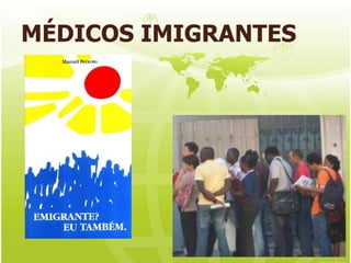 MÉDICOS IMIGRANTES
