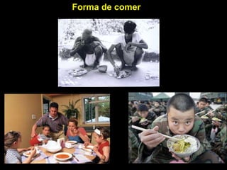 Forma de comer
 