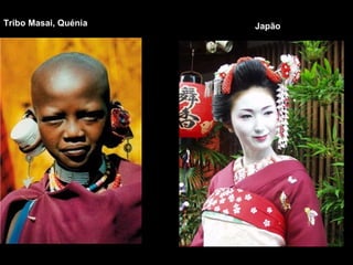 Tribo Masai, Quénia Japão
 
