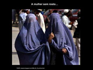 FONTE: plawiuk.blogspot.com/2006_02_19_archive.html
A mulher sem rosto…
 