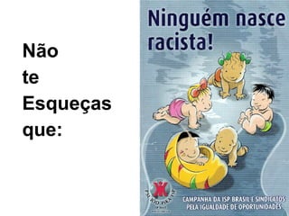 Não te  Esqueças que: 