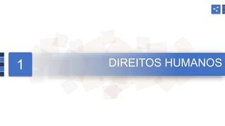 1 DIREITOS HUMANOS
 