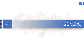 4 GÊNERO
 