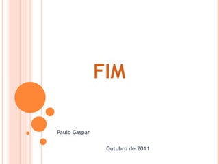 FIM Paulo Gaspar Outubro de 2011 