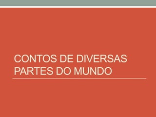Contos de diversas partes do mundo