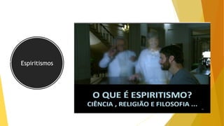 Espiritismos
 