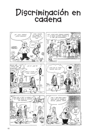 44
Discriminación en
cadena
 