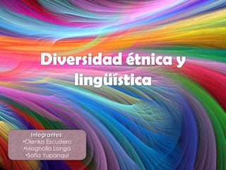 Integrantes:
•Olenka Escudero
•Magnolia Longa
 •Sofía Yupanqui
 
