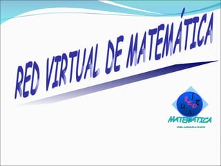 RED VIRTUAL DE MATEMÁTICA R MATEMÁTICA E D UGEL AREQUIPA NORTE 