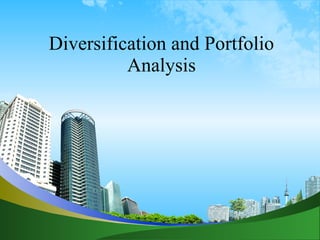Diversification and Portfolio Analysis 